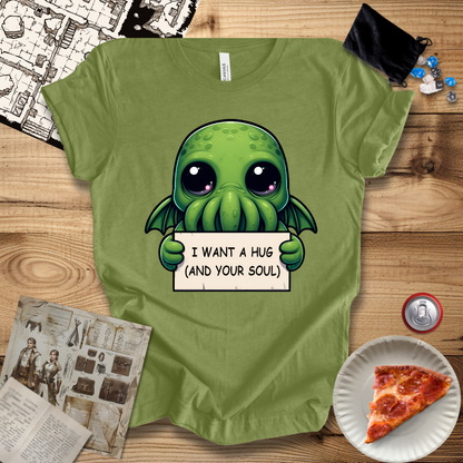 I Want A Hug and Your Soul T-Shirt