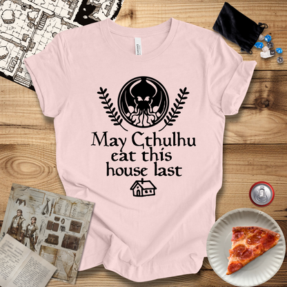 May Cthulhu Eat This House Last T-Shirt