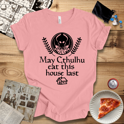 May Cthulhu Eat This House Last T-Shirt