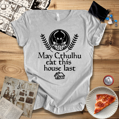 May Cthulhu Eat This House Last T-Shirt