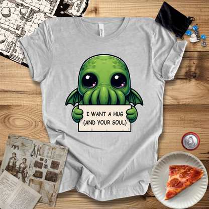 I Want A Hug and Your Soul T-Shirt