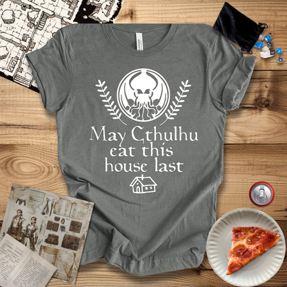 May Cthulhu Eat This House Last T-Shirt