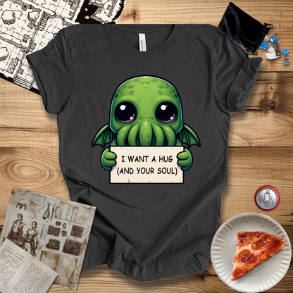 I Want A Hug and Your Soul T-Shirt