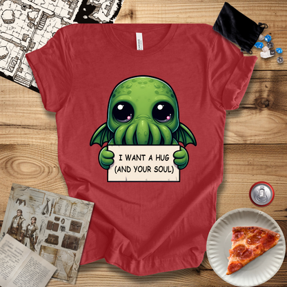 I Want A Hug and Your Soul T-Shirt