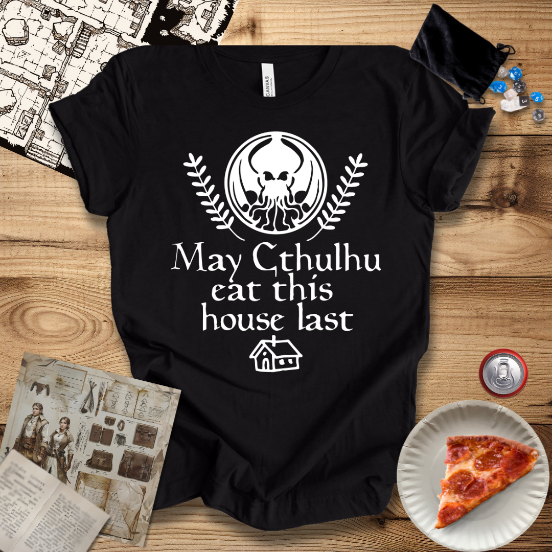 May Cthulhu Eat This House Last T-Shirt