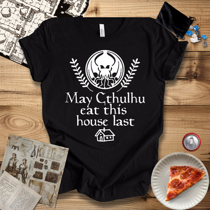 May Cthulhu Eat This House Last T-Shirt