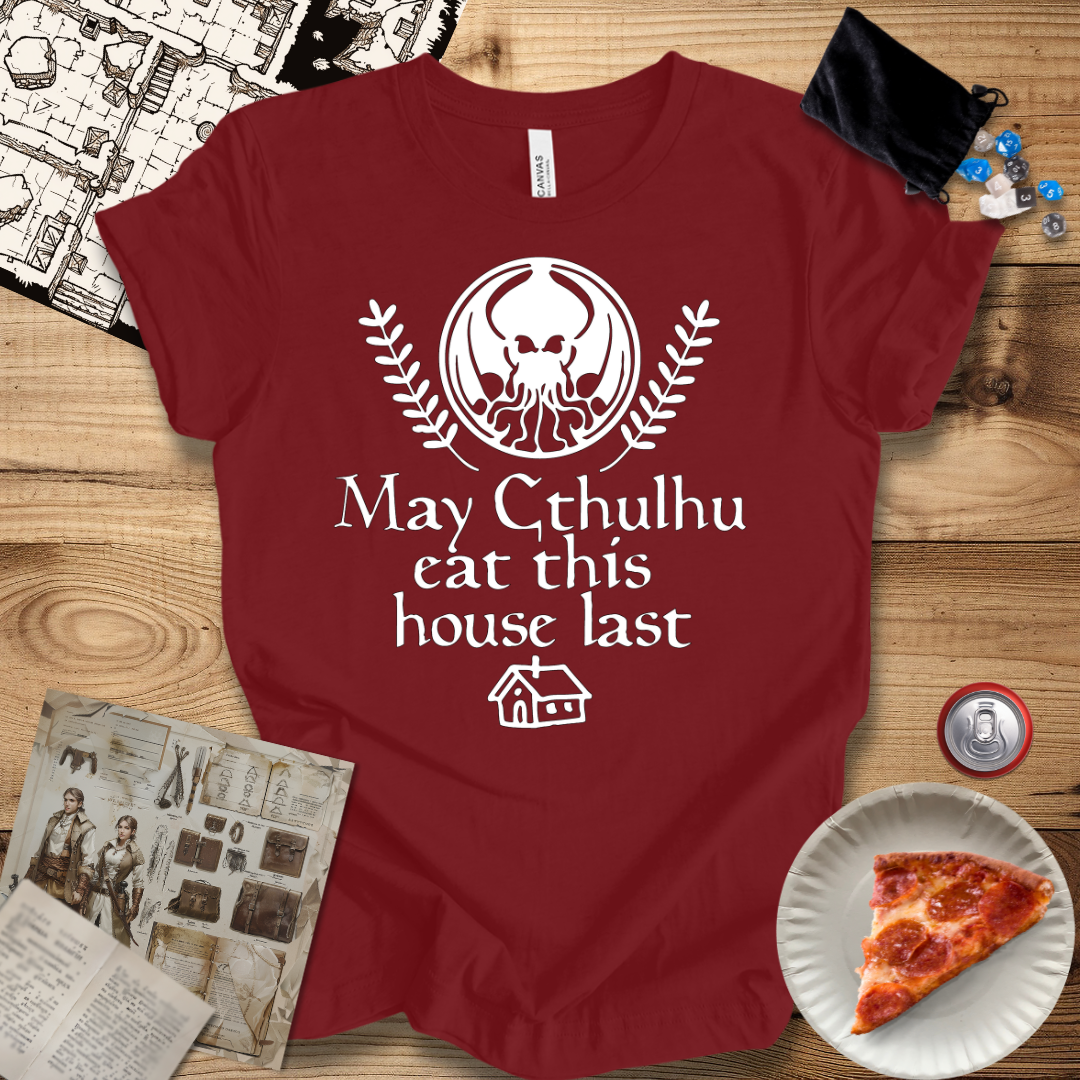 May Cthulhu Eat This House Last T-Shirt