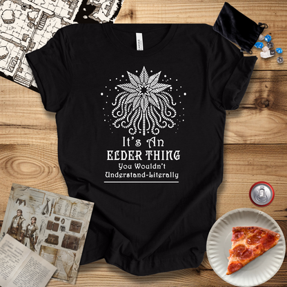 It's An Elder Thing T-Shirt