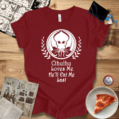 Cthulhu Loves Me He'll Eat Me Last T-Shirt