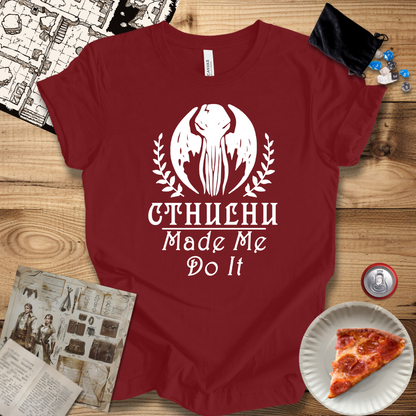 Cthulhu Made Me Do It T-Shirt