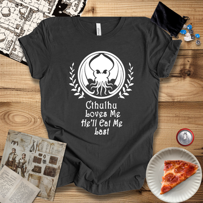 Cthulhu Loves Me He'll Eat Me Last T-Shirt