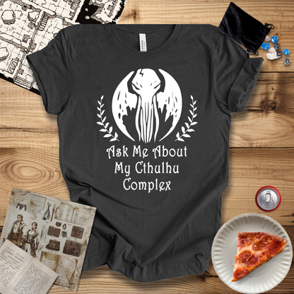 Ask Me About My Cthulhu Complex T-Shirt