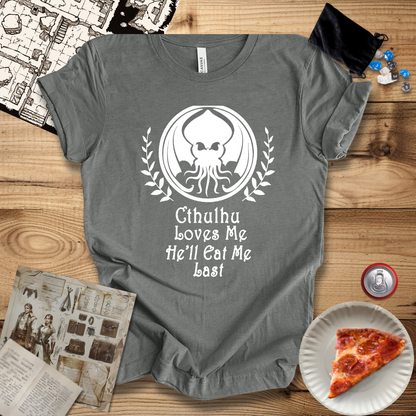 Cthulhu Loves Me He'll Eat Me Last T-Shirt