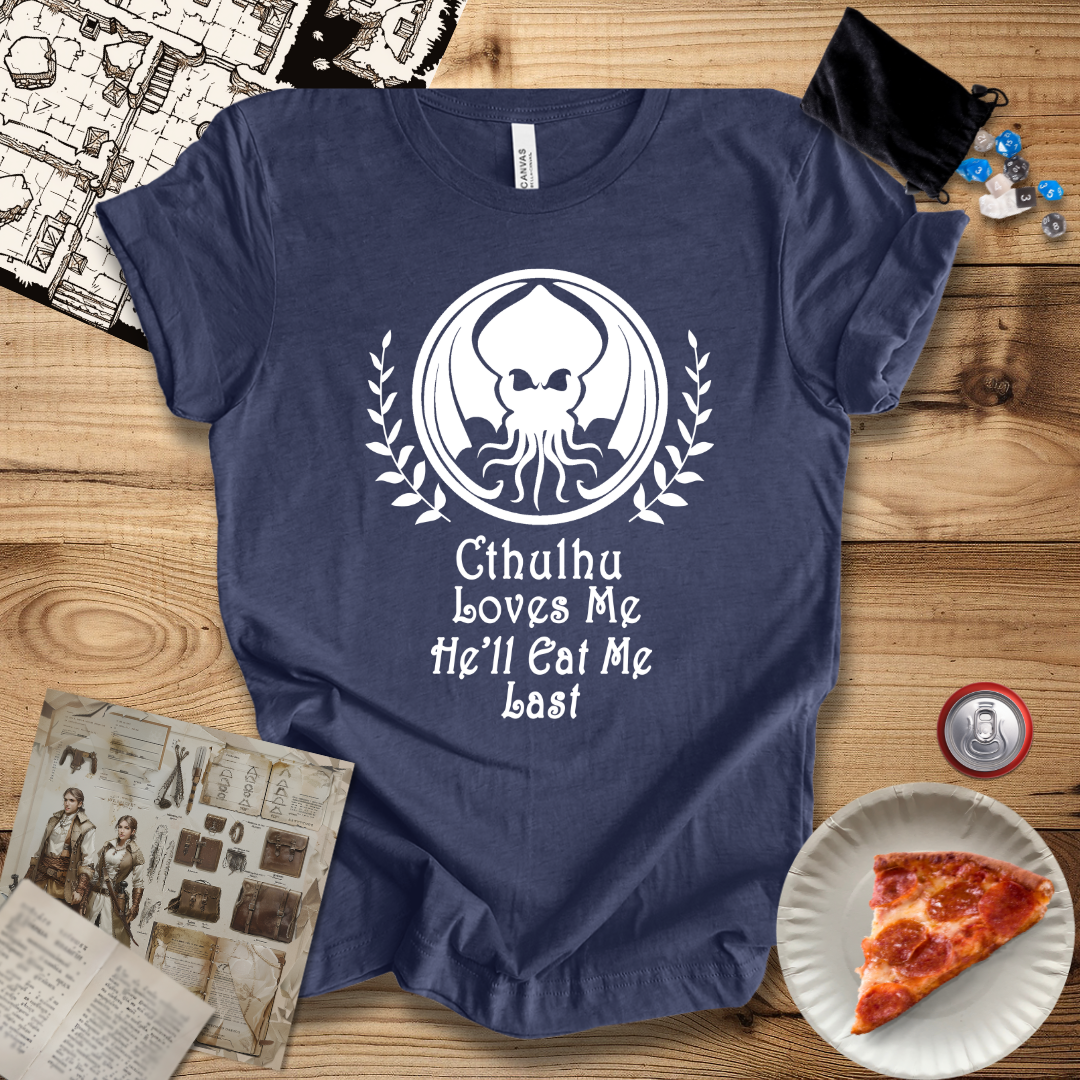 Cthulhu Loves Me He'll Eat Me Last T-Shirt